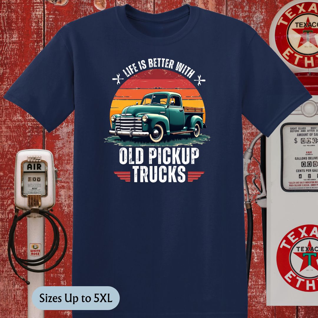 Life is Better With Old Pickup Trucks T-Shirt