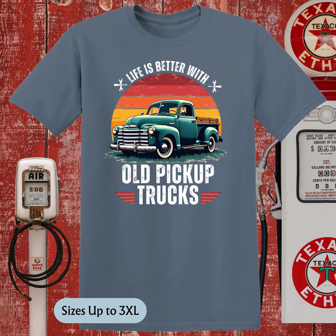 Life is Better With Old Pickup Trucks T-Shirt