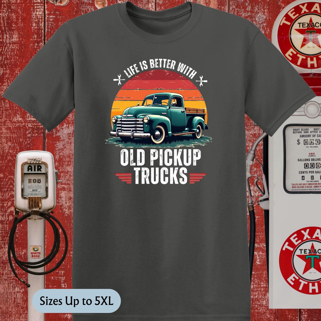 Life is Better With Old Pickup Trucks T-Shirt