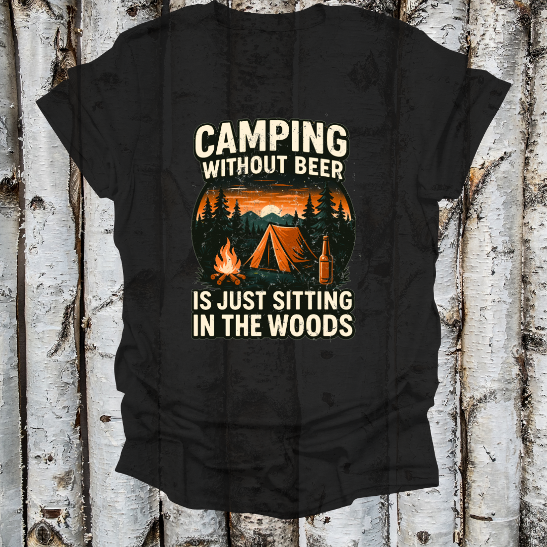Camping without Beer is Just Sitting in the Woods Soft Tshirt