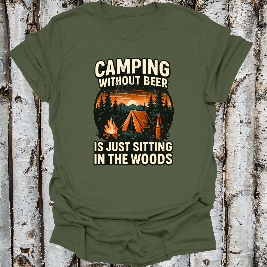 Camping without Beer is Just Sitting in the Woods Soft Tshirt