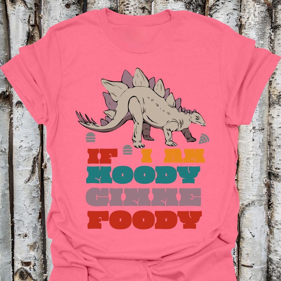 if i am moody gimme foody