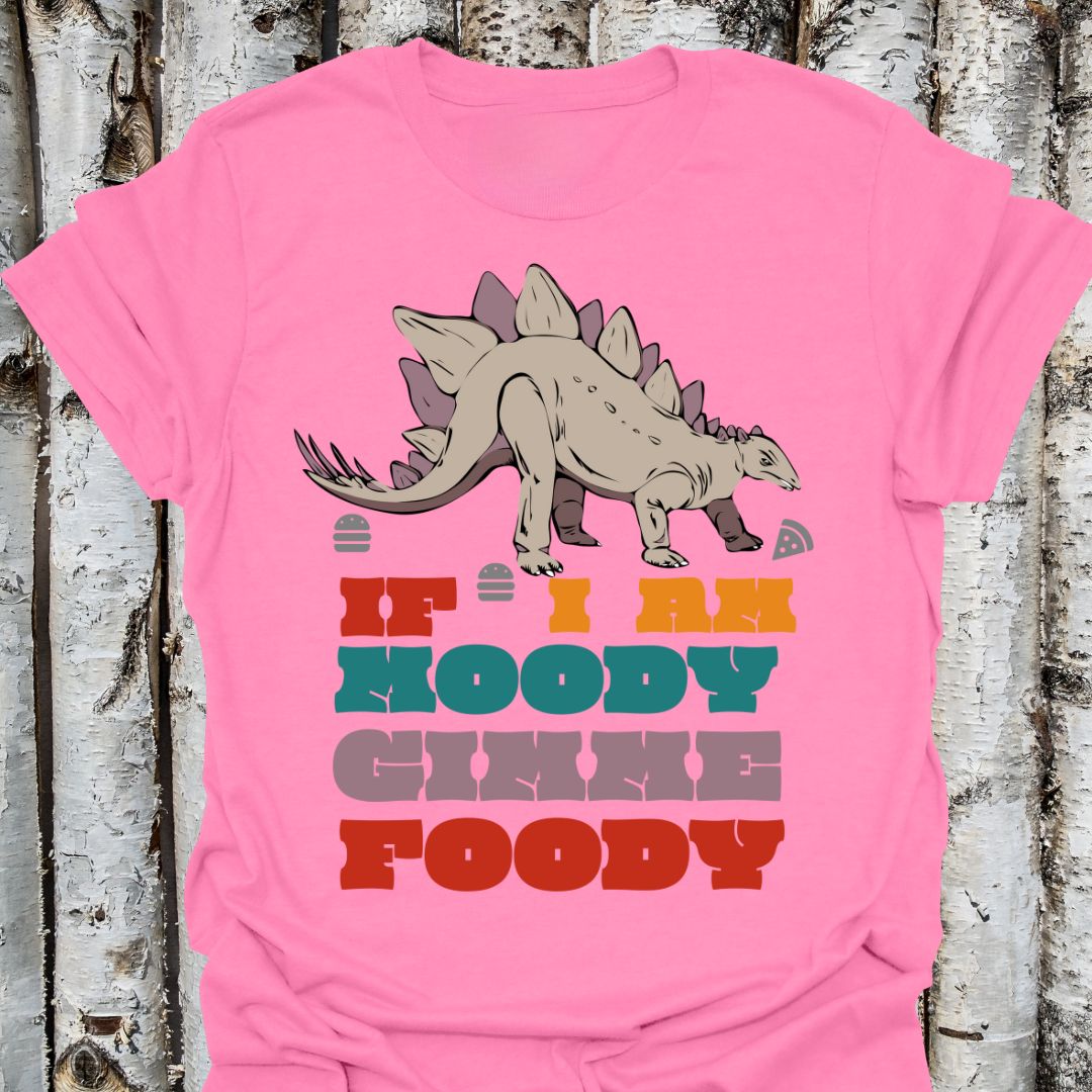if i am moody gimme foody