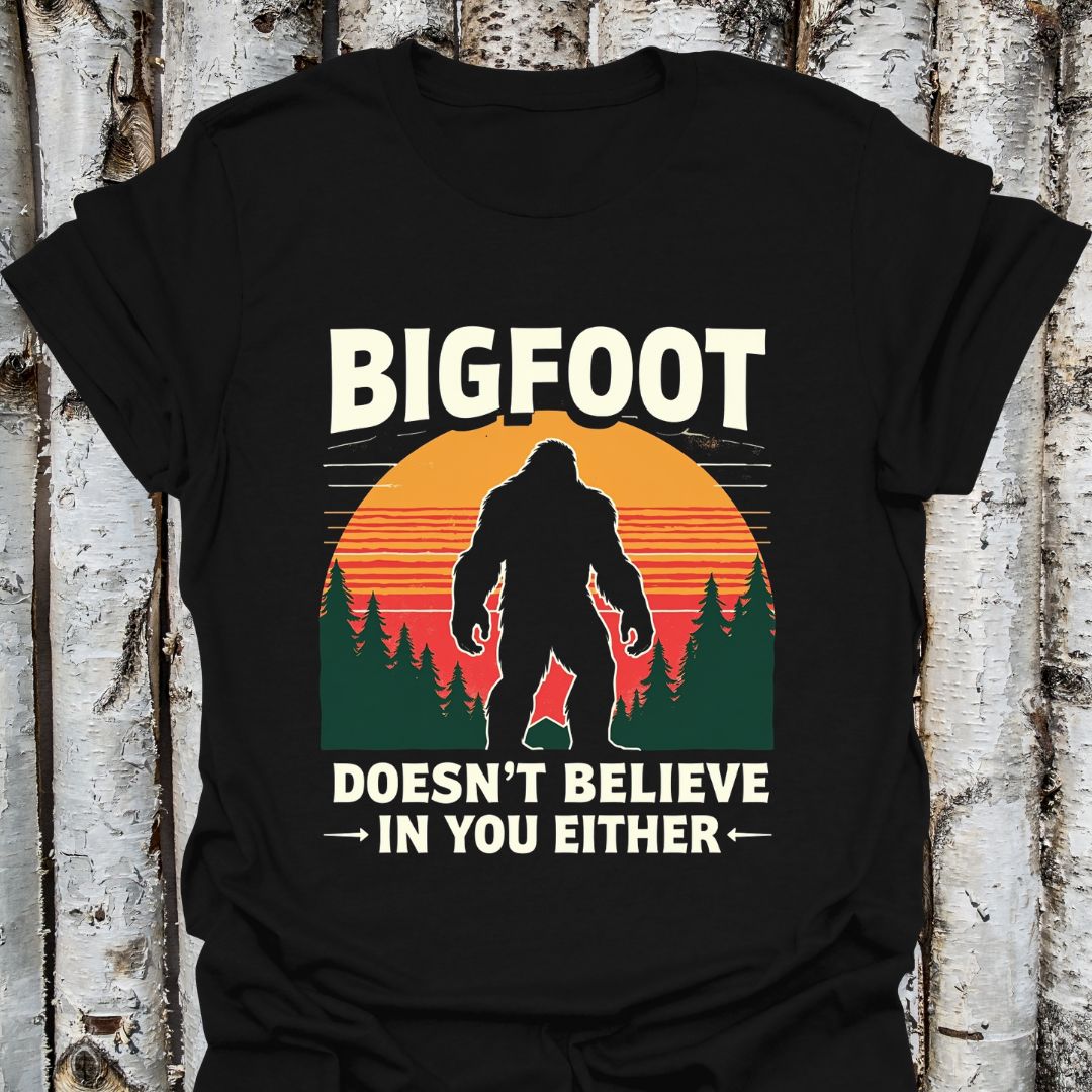 Bigfoot Doesn't Believe in You Either