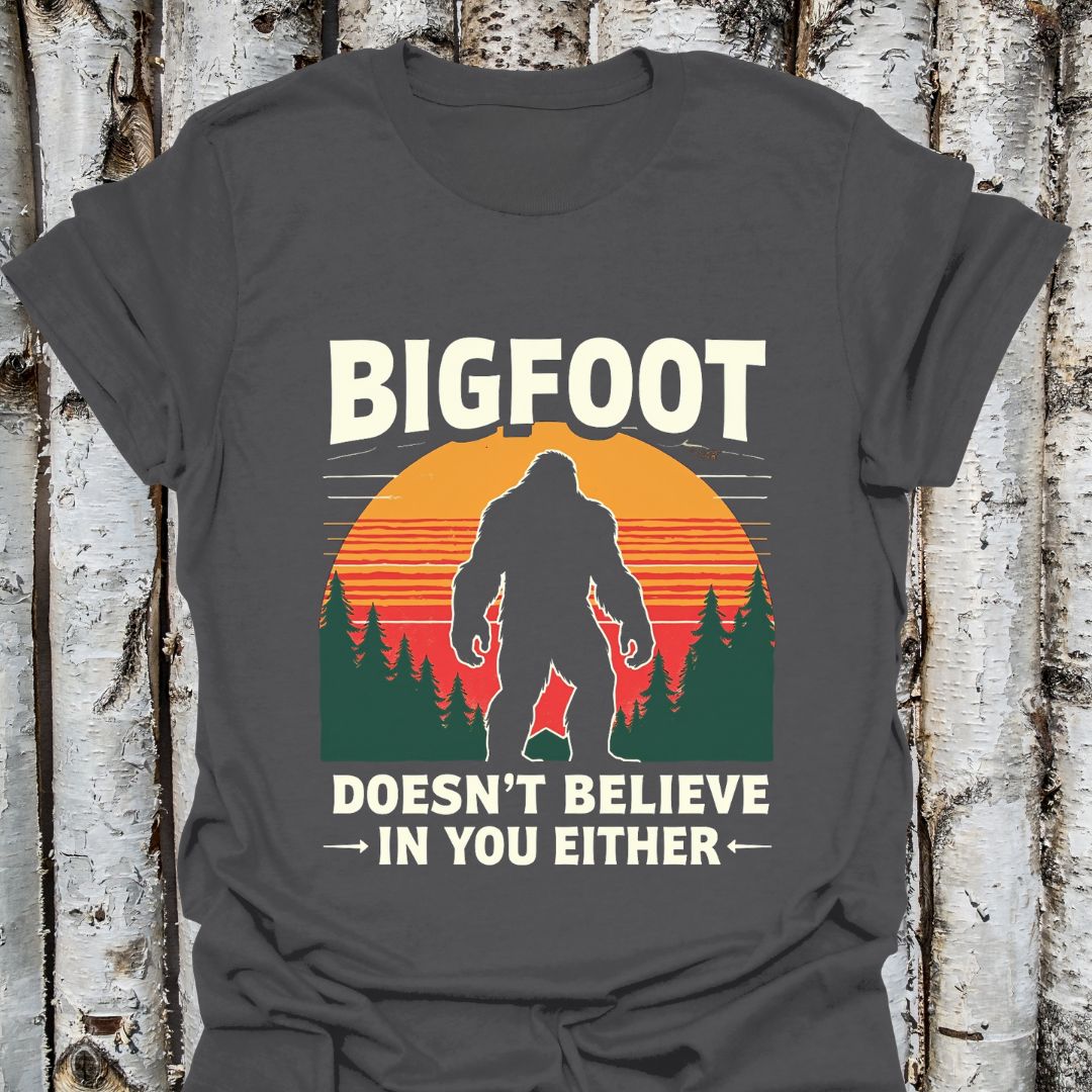 Bigfoot Doesn't Believe in You Either