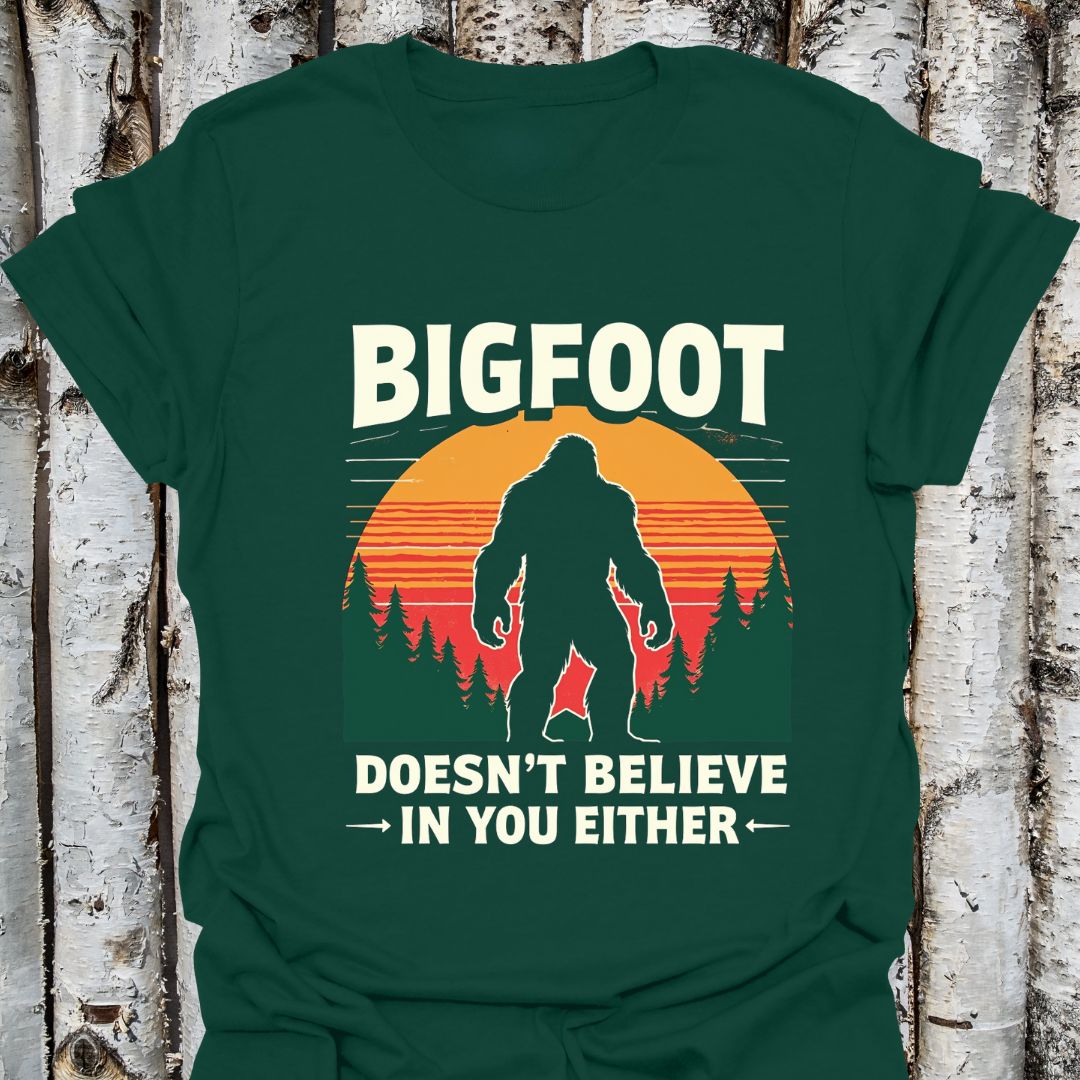 Bigfoot Doesn't Believe in You Either
