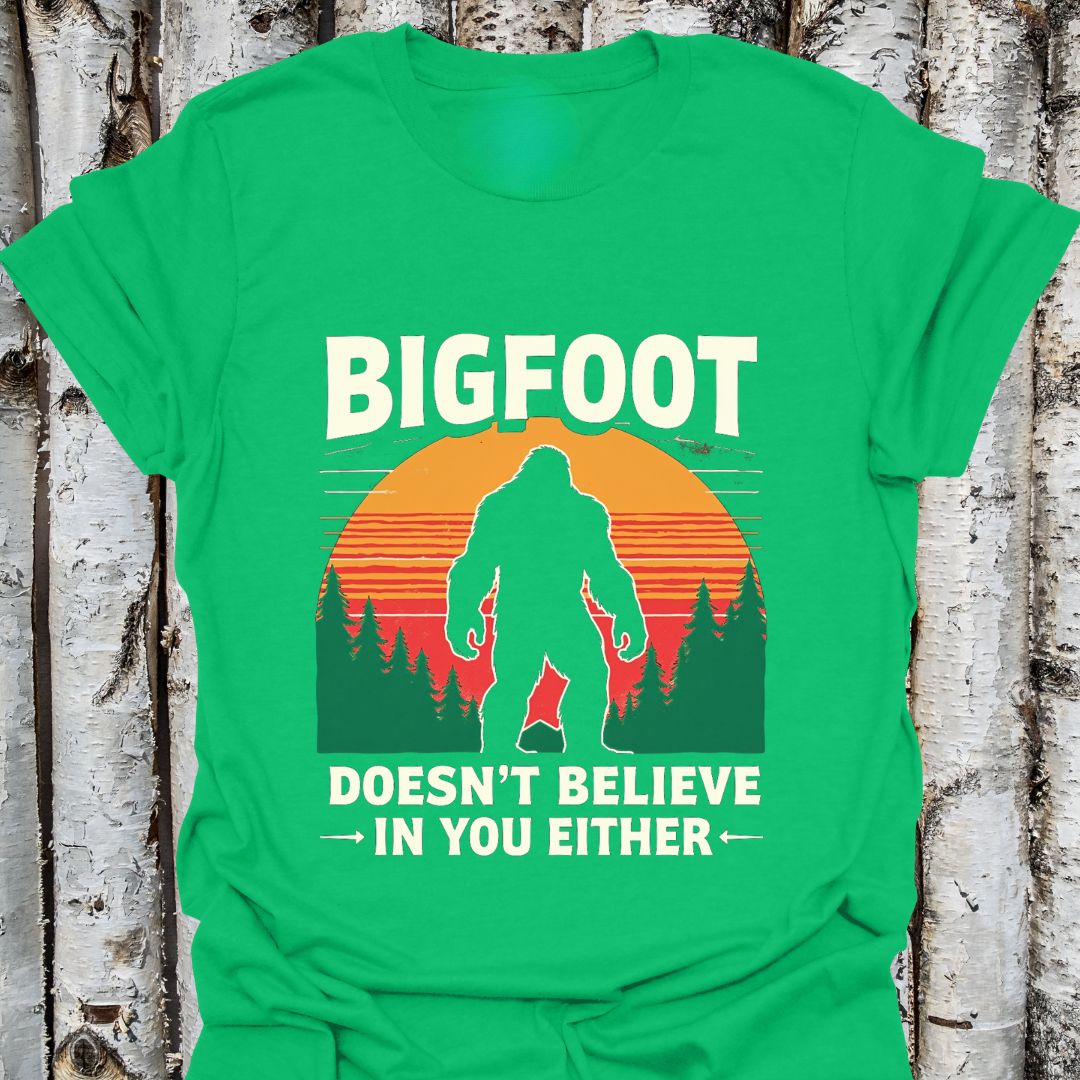 Bigfoot Doesn't Believe in You Either