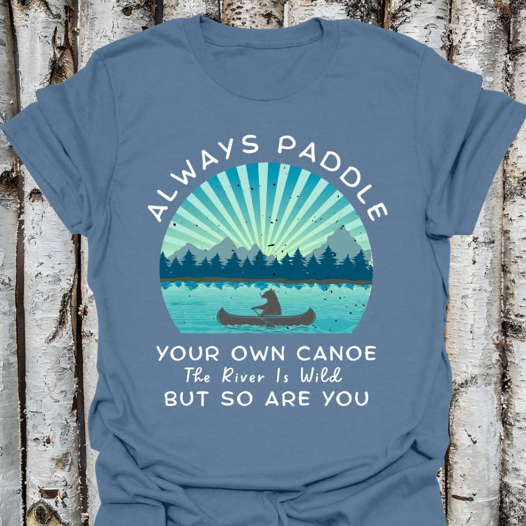 Paddle Your Own Canoe Wild River t-shirt