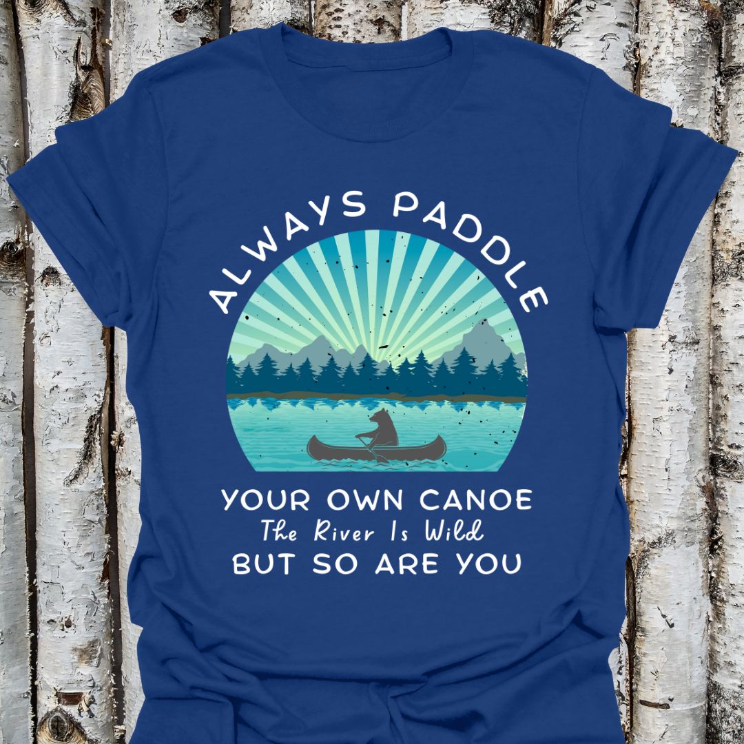 Paddle Your Own Canoe Wild River t-shirt