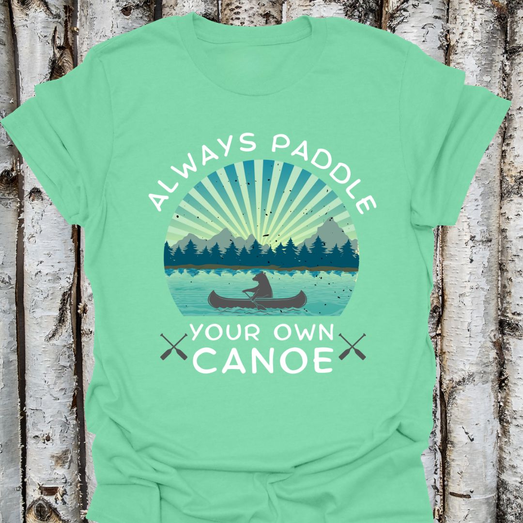 Always Paddle Your Own Canoe
