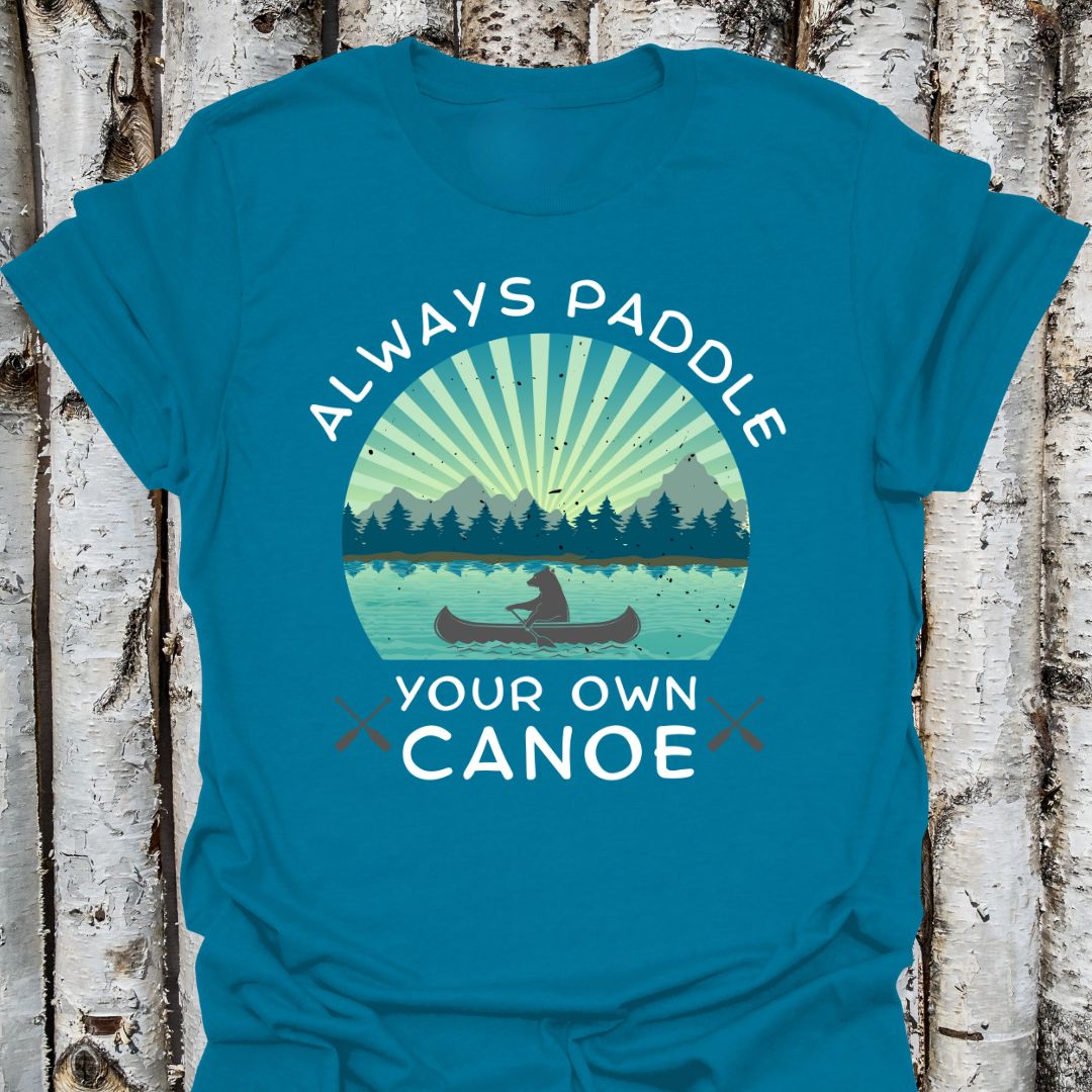Always Paddle Your Own Canoe