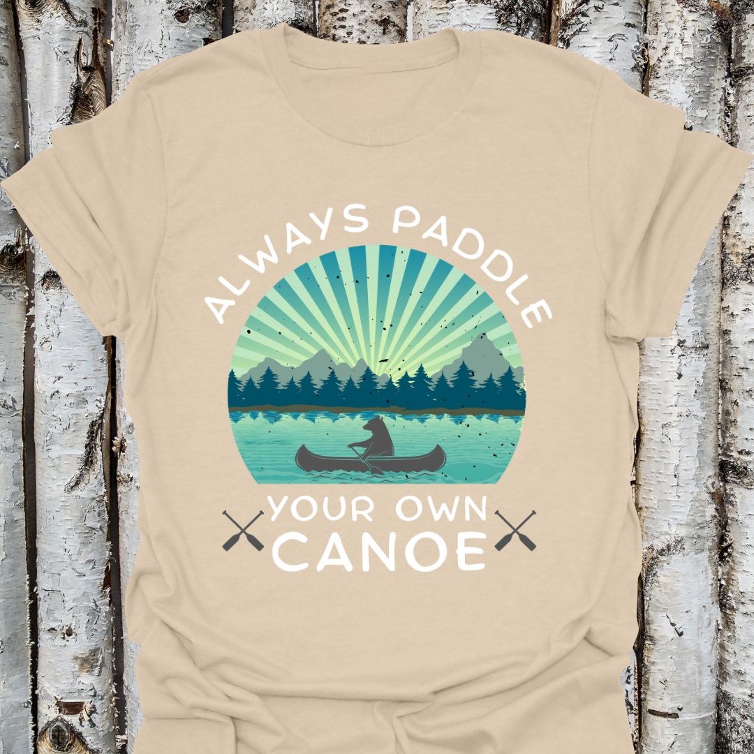 Always Paddle Your Own Canoe
