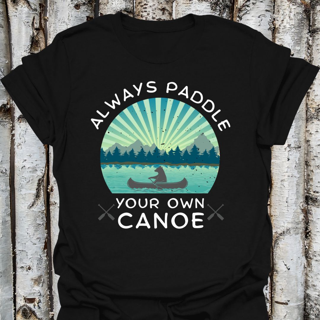 Always Paddle Your Own Canoe