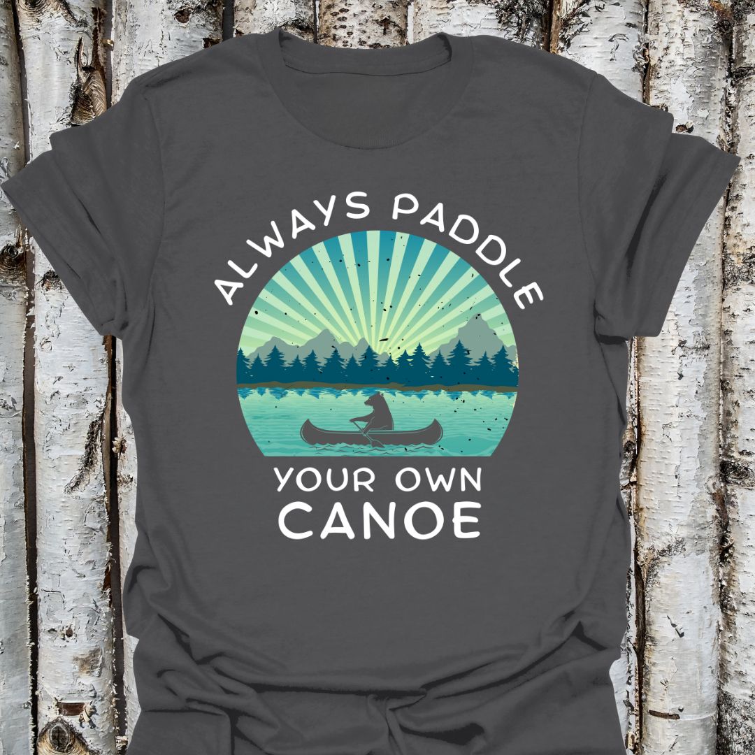 Always Paddle Your Own Canoe