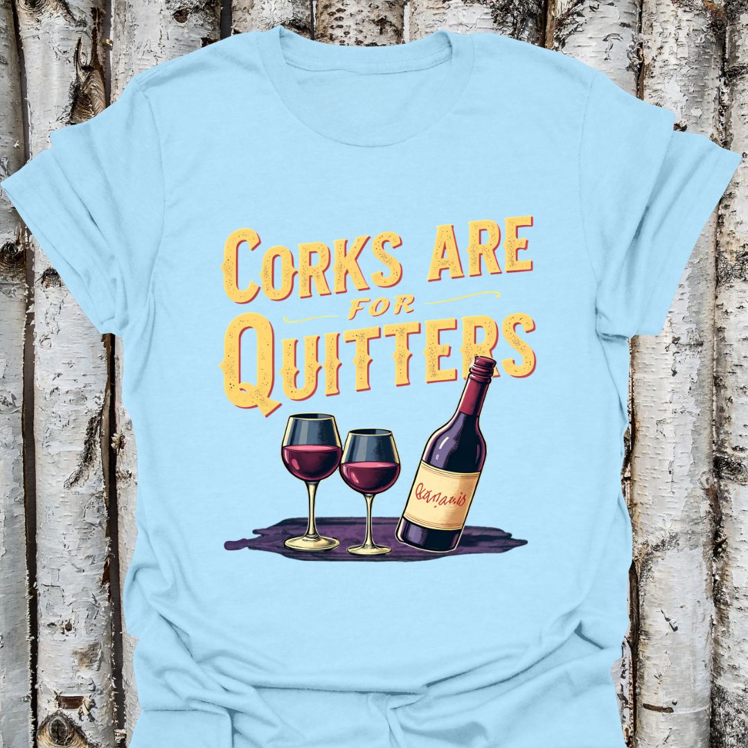 corks are for quitters