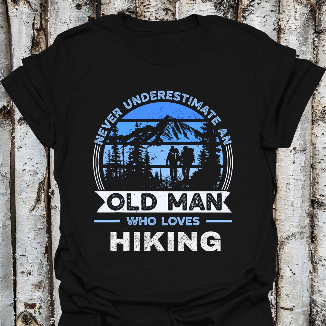 Never Underestimate an Old Man Who Loves Hiking Tee