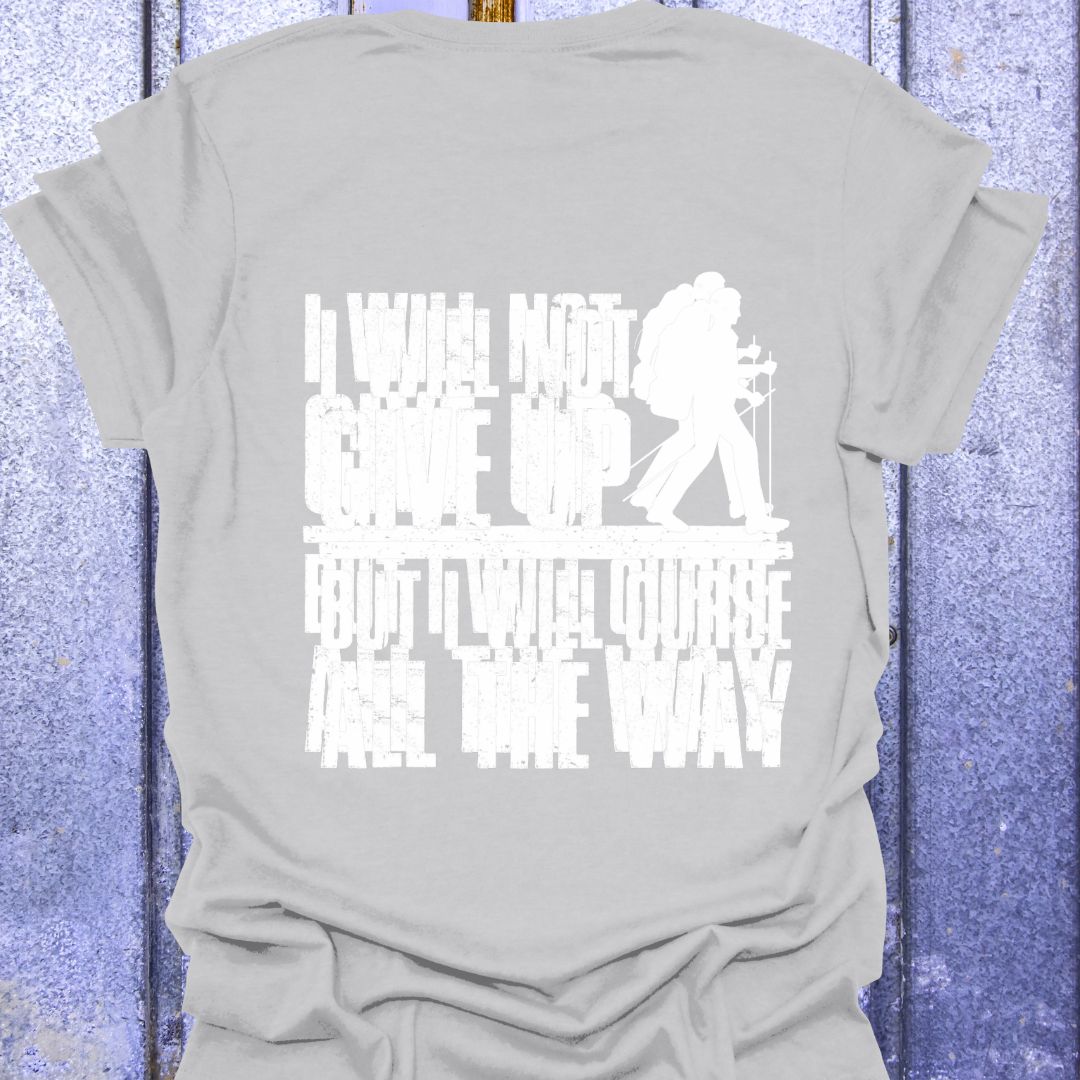 Back Print Tee I Will Not Give Up But Curse All the Way
