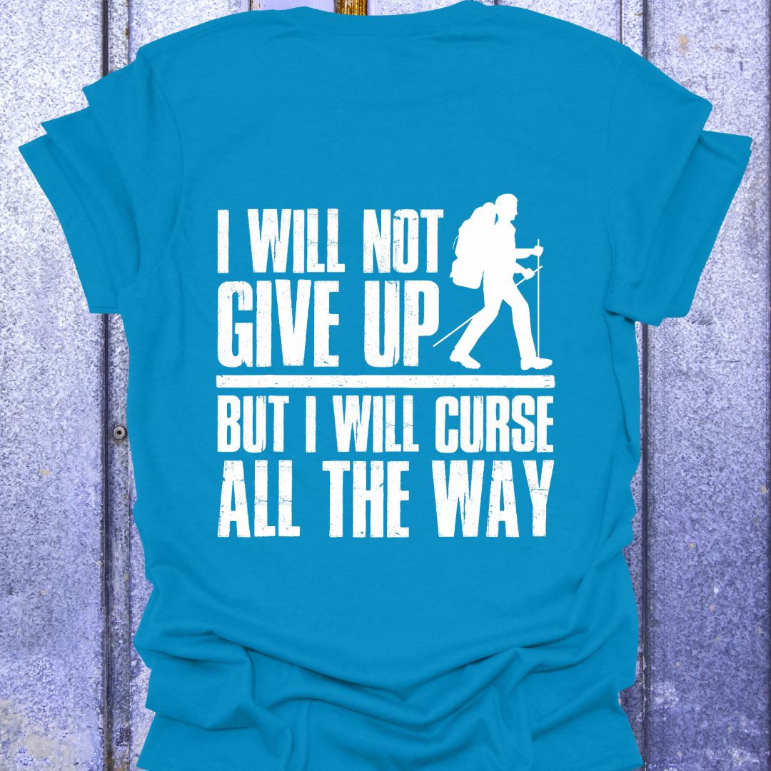 Back Print I Will Not Give Up But Curse All the Way- Woman hiker