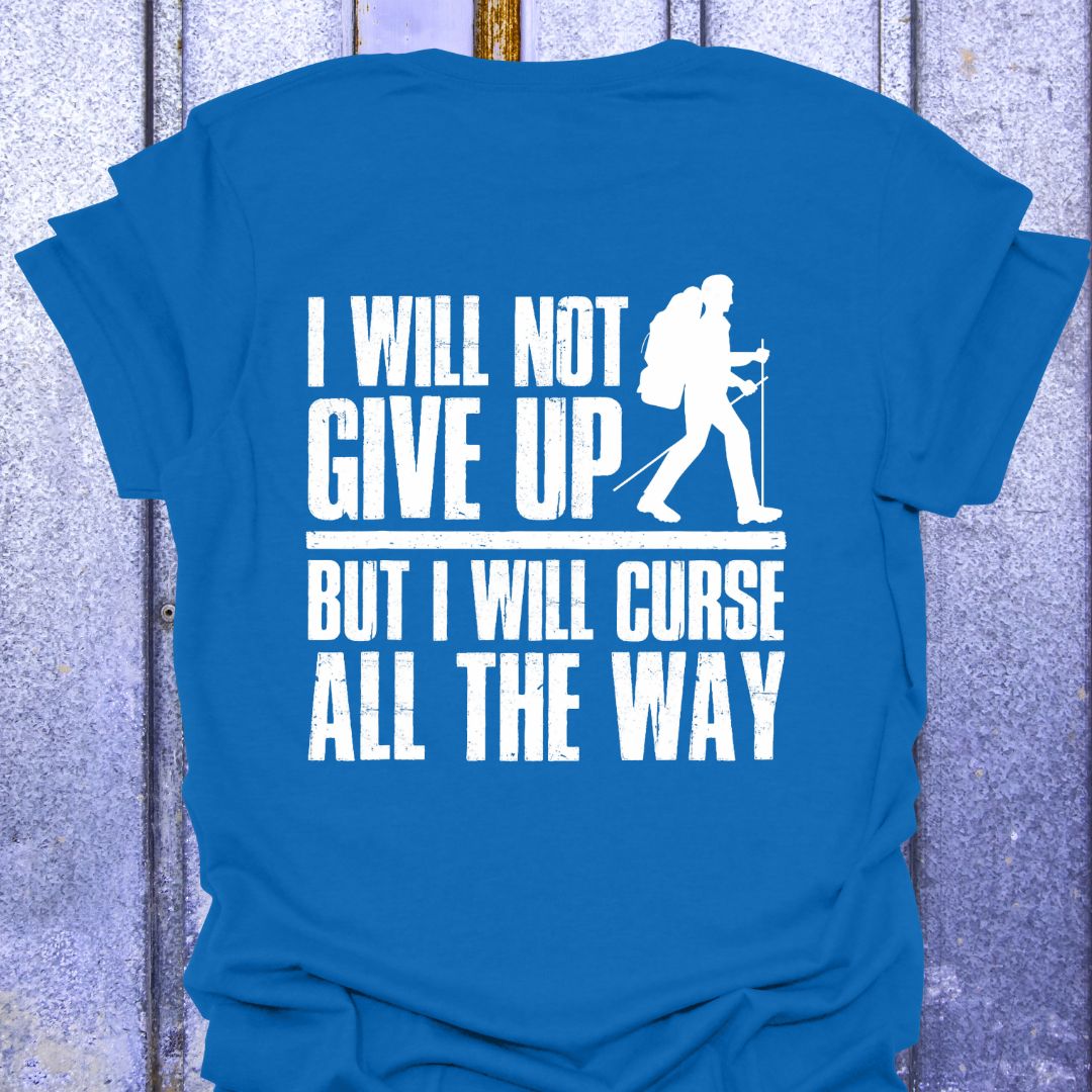 Back Print I Will Not Give Up But Curse All the Way- Woman hiker