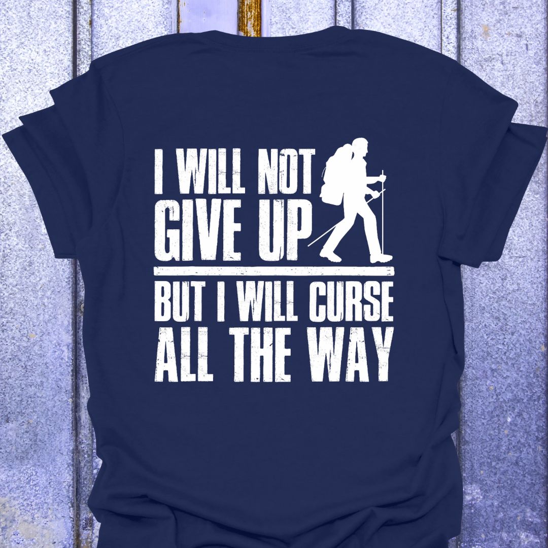 Back Print I Will Not Give Up But Curse All the Way- Woman hiker