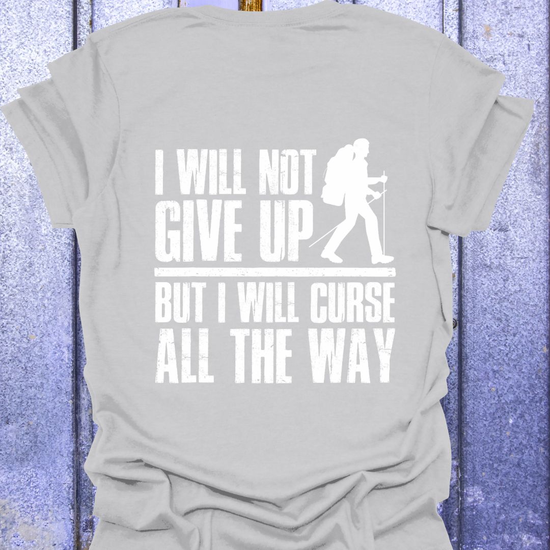 Back Print I Will Not Give Up But Curse All the Way- Woman hiker