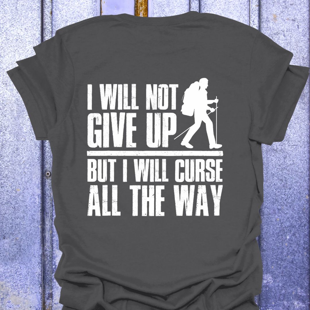 Back Print I Will Not Give Up But Curse All the Way- Woman hiker