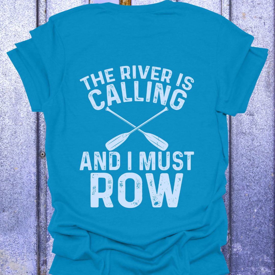 River is Calling I Must Row Back Print Tee