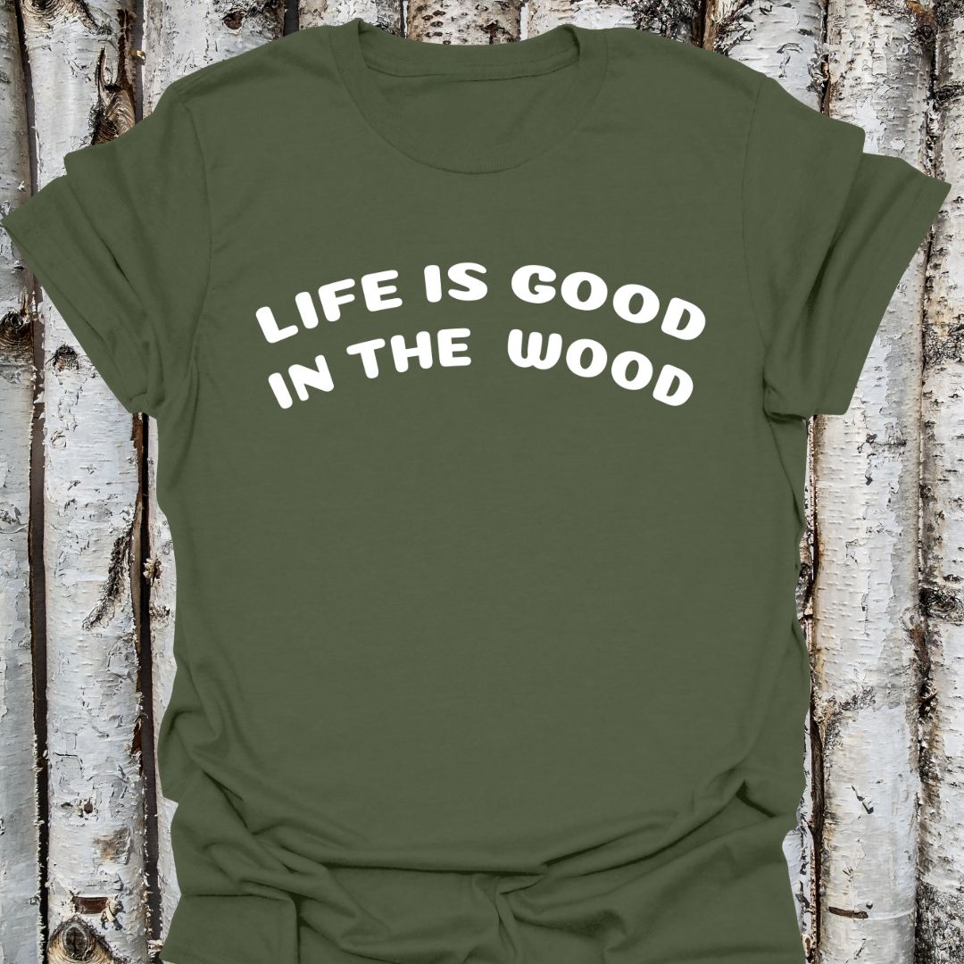 Life is Good in the Wood