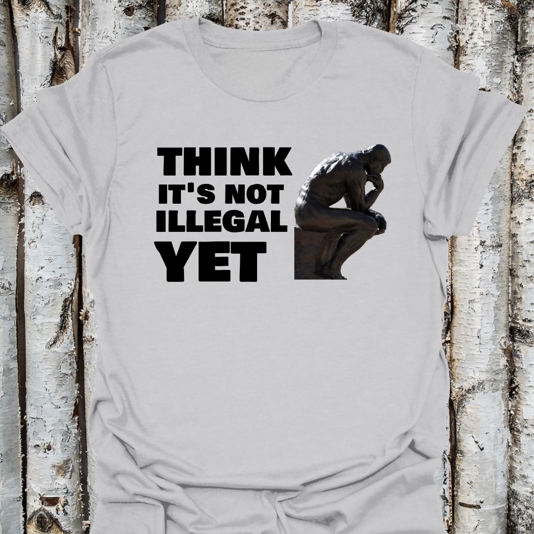 Think it's Not Illegal yet