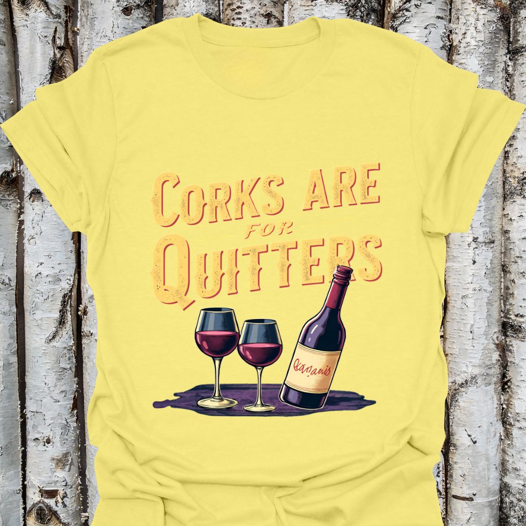 Corks Are For Quitters