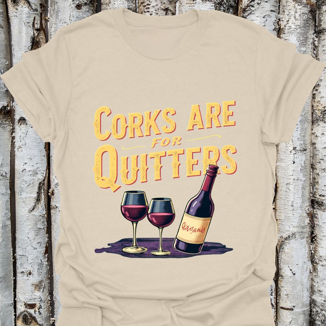 Corks Are For Quitters