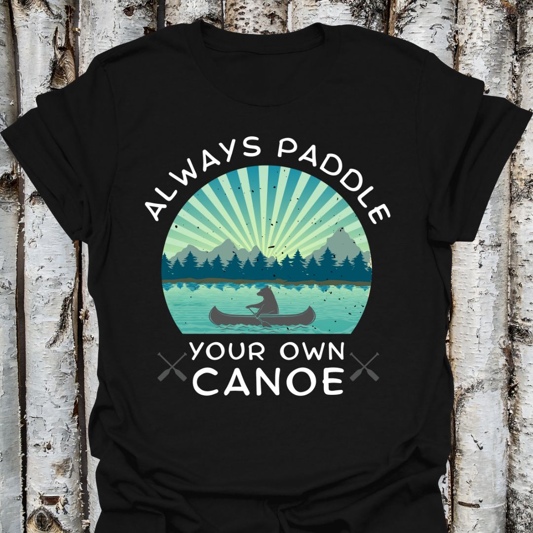 Always Paddle Your Own Canoe