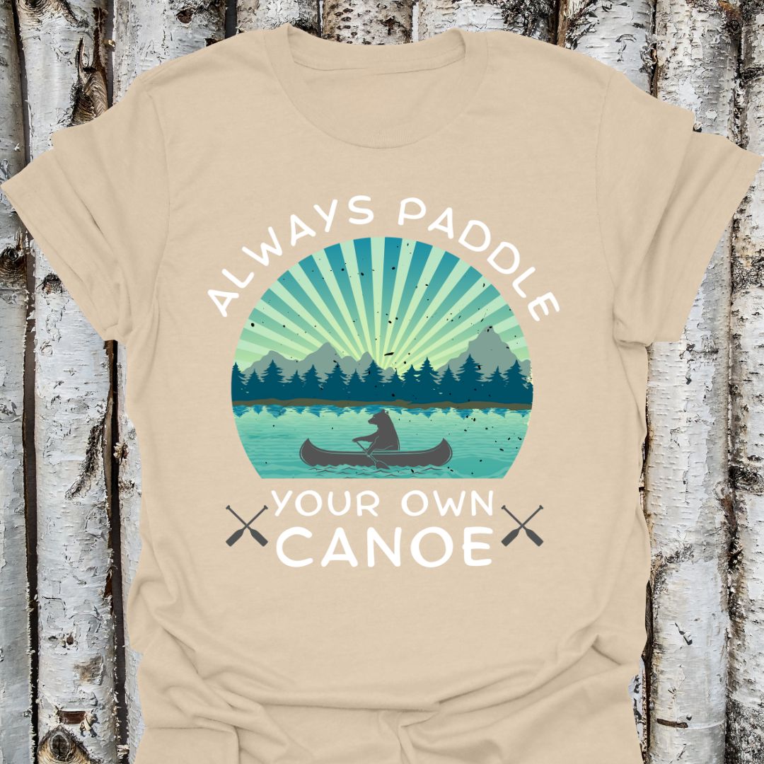 Always Paddle Your Own Canoe