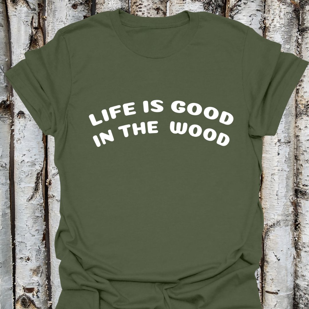 Life is Good in the Wood