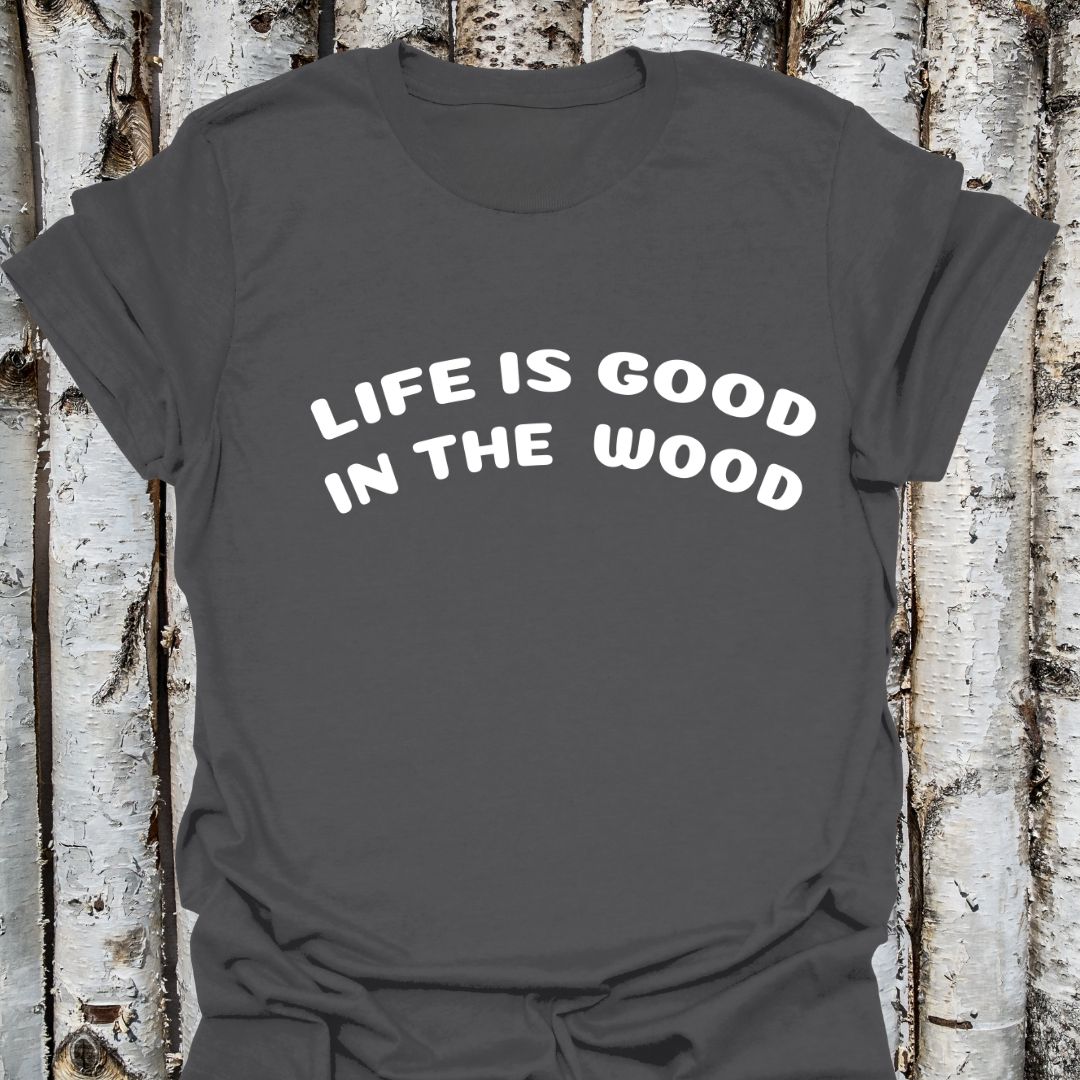 Life is Good in the Wood