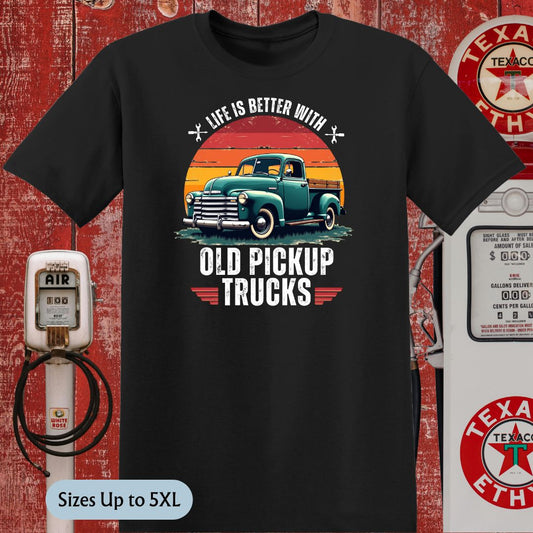 Life is Better With Old Pickup Trucks T-Shirt
