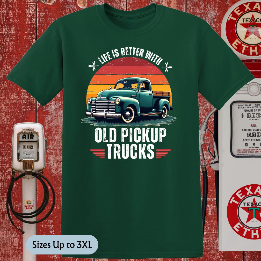 Life is Better With Old Pickup Trucks T-Shirt