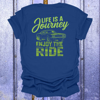 Back Print Life is a Journey, Enjoy the Ride Muscle Car Shirt