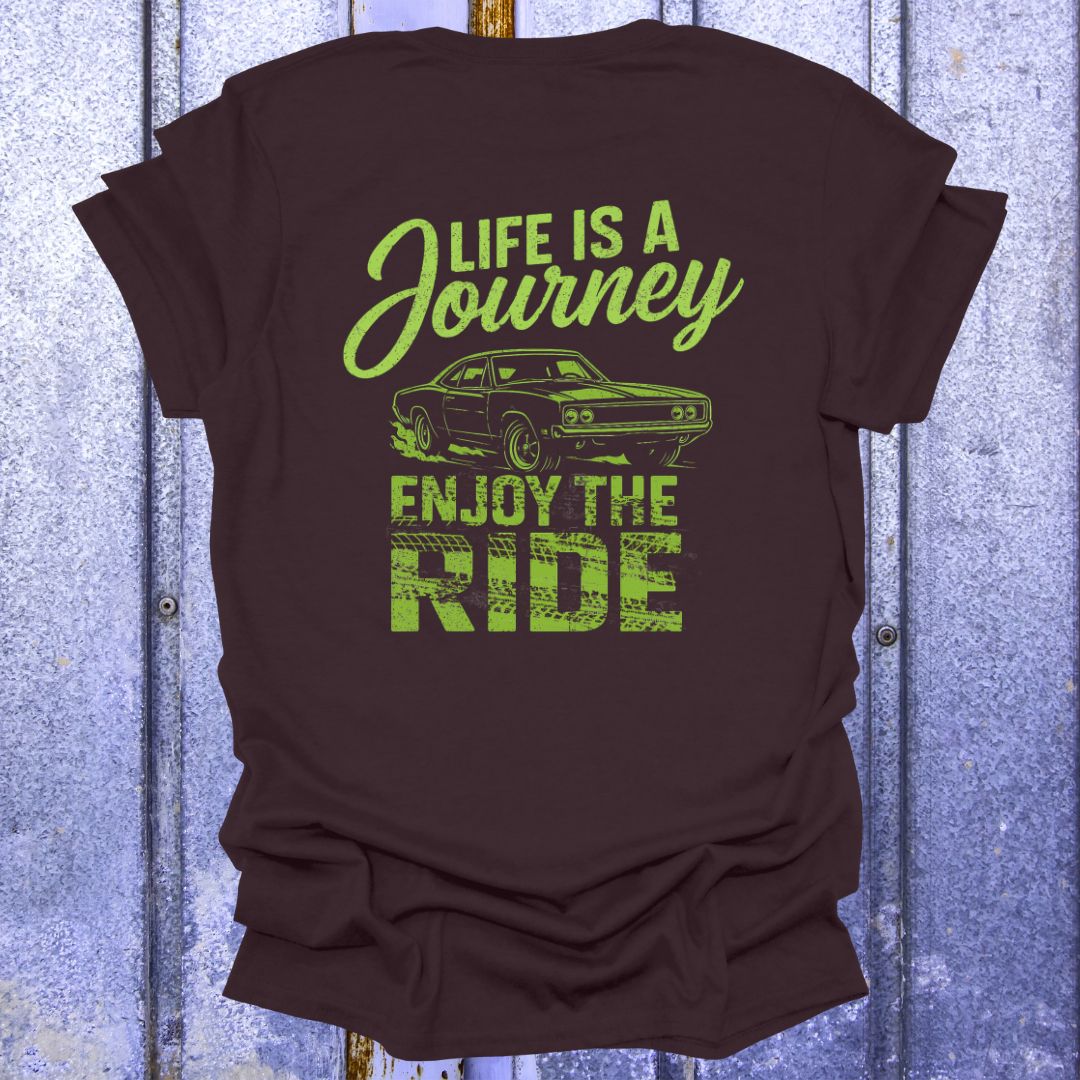Back Print Life is a Journey, Enjoy the Ride Muscle Car Shirt