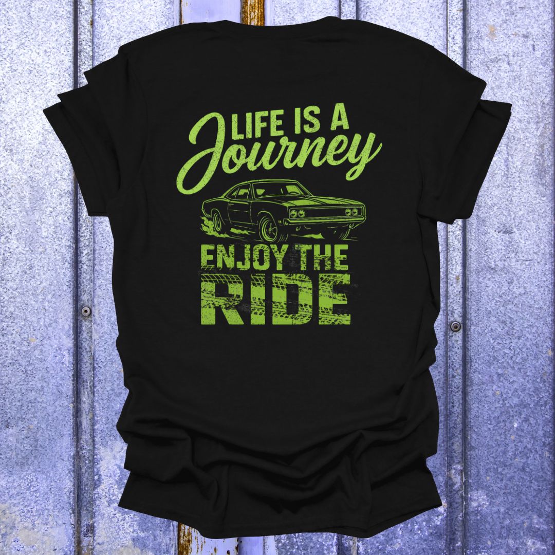 Back Print Life is a Journey, Enjoy the Ride Muscle Car Shirt