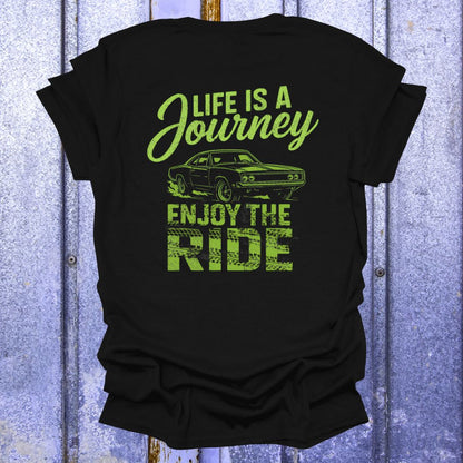 Back Print Life is a Journey, Enjoy the Ride Muscle Car Shirt