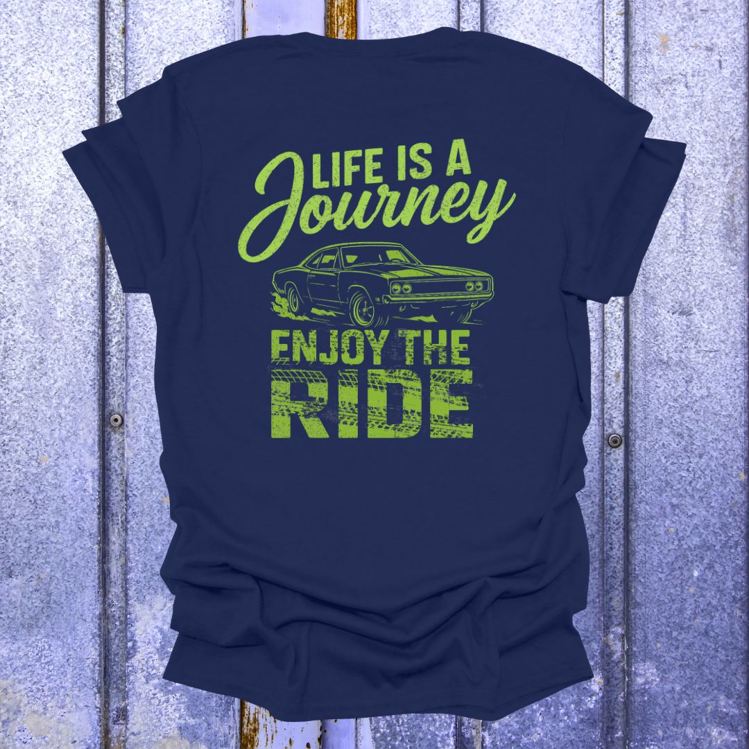 Back Print Life is a Journey, Enjoy the Ride Muscle Car Shirt