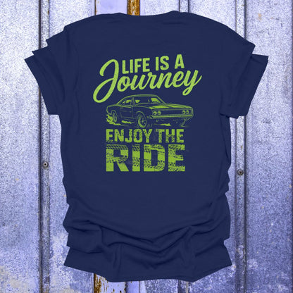 Back Print Life is a Journey, Enjoy the Ride Muscle Car Shirt