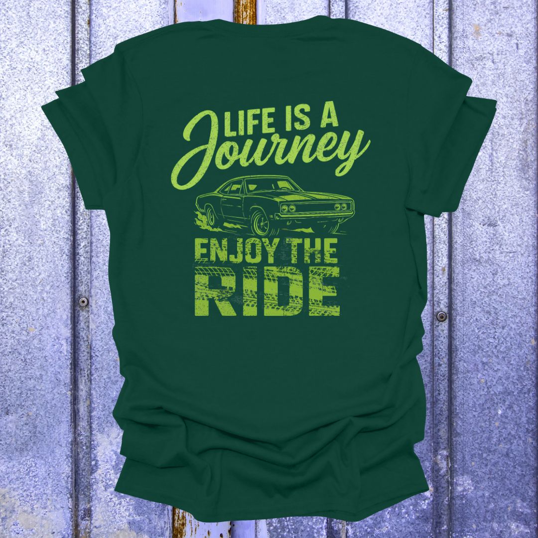 Back Print Life is a Journey, Enjoy the Ride Muscle Car Shirt