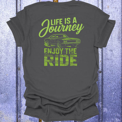 Back Print Life is a Journey, Enjoy the Ride Muscle Car Shirt
