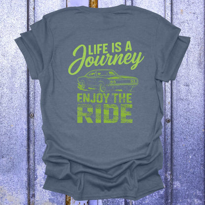 Back Print Life is a Journey, Enjoy the Ride Muscle Car Shirt