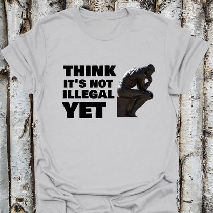 Think it's Not Illegal yet