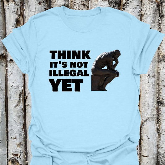 Think it's Not Illegal yet
