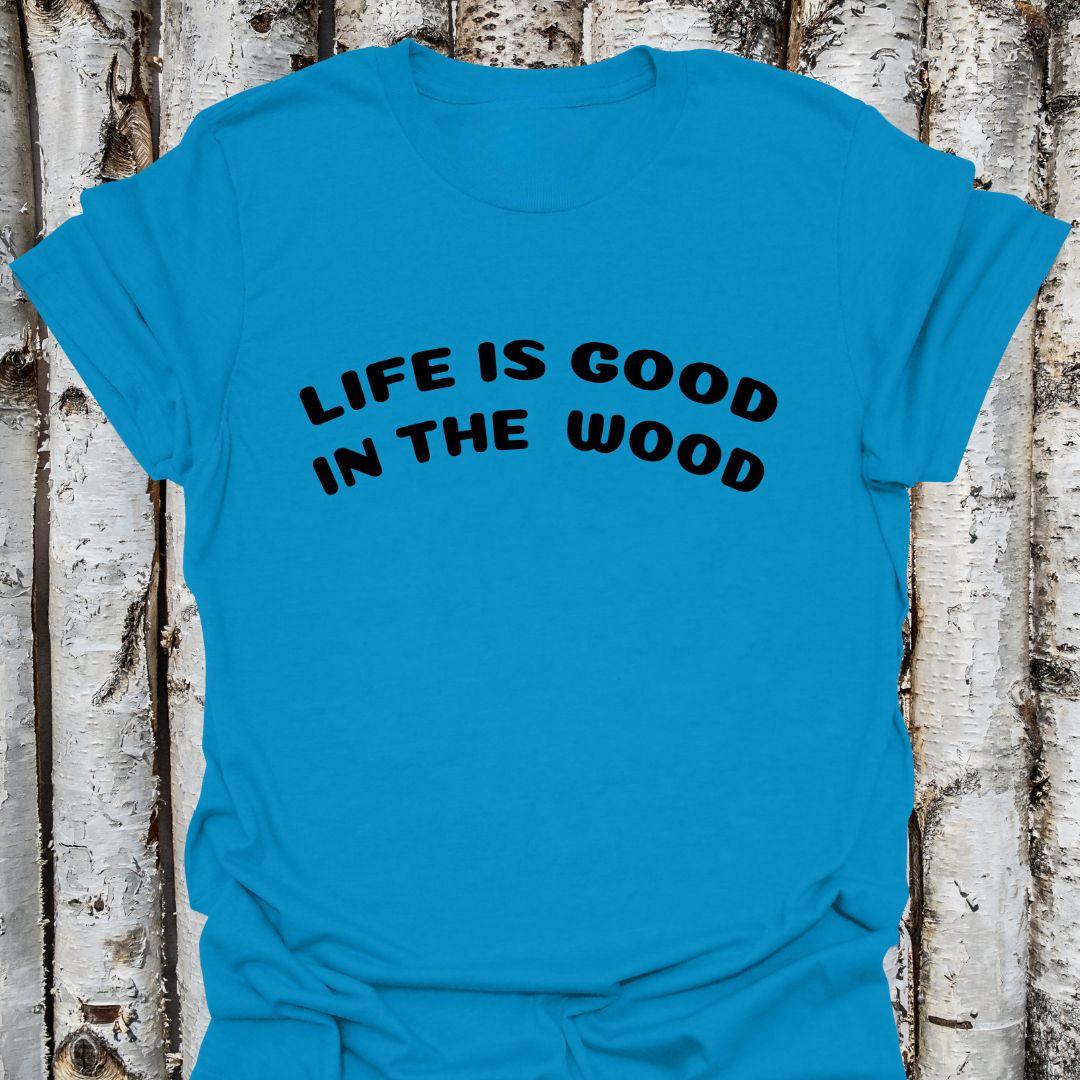 Life good wood