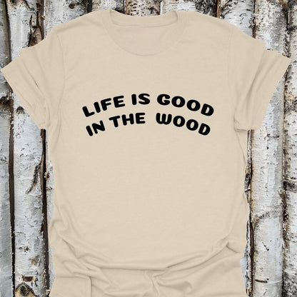 Life good wood